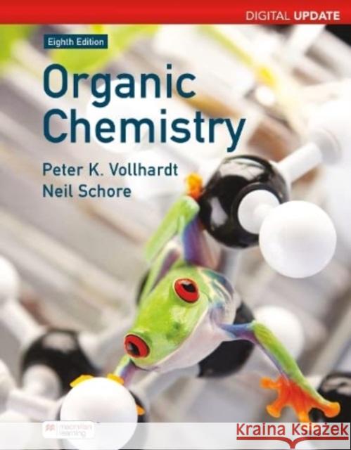 Organic Chemistry Digital Update (International Edition): Structure and Function K. Peter C. Vollhardt Neil E. Schore  9781319467975 W.H.Freeman & Co Ltd - książka