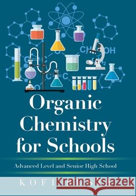 Organic Chemistry for Schools: Advanced Level and Senior High School Kofi Busia 9781664112957 Xlibris UK - książka