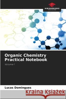 Organic Chemistry Practical Notebook Domingues, Lucas 9786208911652 Our Knowledge Publishing - książka