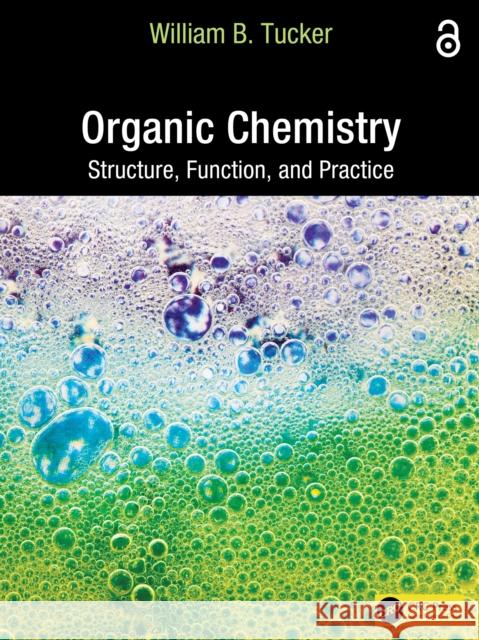 Organic Chemistry: Structure, Function, and Practice William B. Tucker 9781032766058 CRC Press - książka