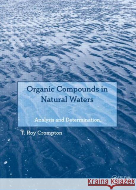 Organic Compounds in Natural Waters: Analysis and Determination Crompton, T. Roy 9780415644280 CRC Press - książka