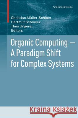 Organic Computing -- A Paradigm Shift for Complex Systems Müller-Schloer, Christian 9783034801294 Not Avail - książka