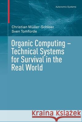 Organic Computing - Technical Systems for Survival in the Real World Christian Muller-Schloer Sven Tomforde 9783319684765 Birkhauser - książka