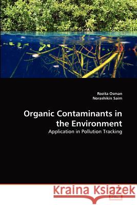 Organic Contaminants in the Environment Rozita Osman Norashikin Saim 9783639368406 VDM Verlag - książka