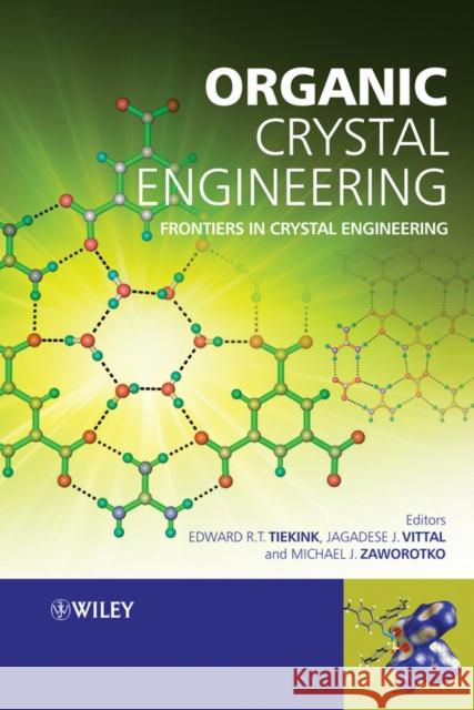 Organic Crystal Engineering Tiekink, Edward R. T. 9780470319901 JOHN WILEY AND SONS LTD - książka