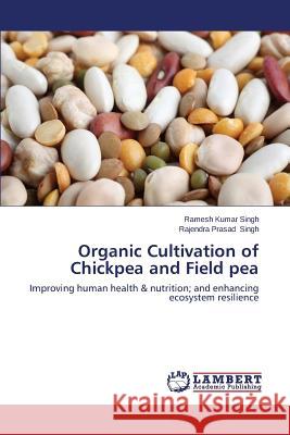 Organic Cultivation of Chickpea and Field pea Singh Ramesh Kumar 9783659638152 LAP Lambert Academic Publishing - książka