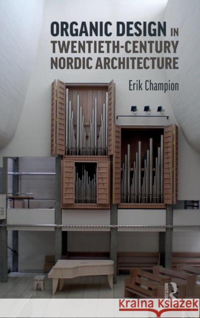 Organic Design in Twentieth-Century Nordic Architecture Erik Champion 9780415787260 Routledge - książka