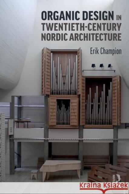 Organic Design in Twentieth-Century Nordic Architecture Erik Champion 9780415787284 Routledge - książka