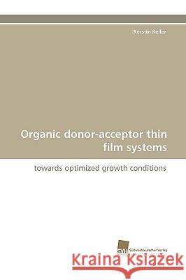 Organic Donor-Acceptor Thin Film Systems Kerstin Keller 9783838113685 Sudwestdeutscher Verlag Fur Hochschulschrifte - książka