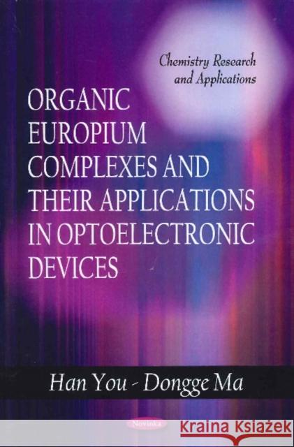 Organic Europium Complexes & their Applications in Optoelectronic Devices Han You, Dongge Ma 9781617289057 Nova Science Publishers Inc - książka