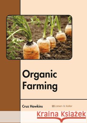 Organic Farming Cruz Hawkins 9781635492101 Larsen and Keller Education - książka