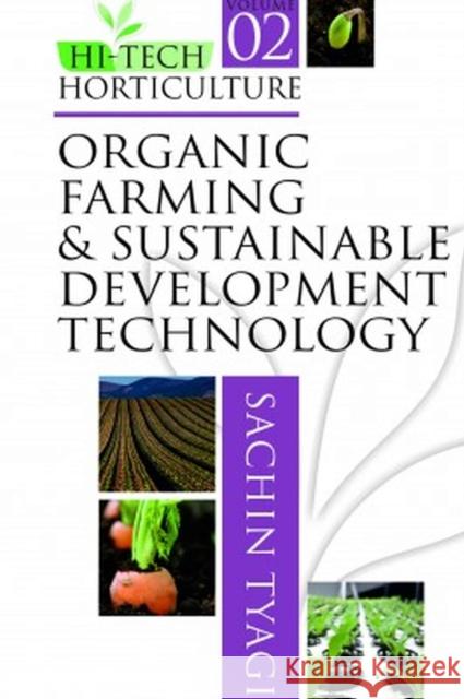 Organic Farming & Sustainable Development Technology: Vol.02 Hi Tech Horticulture Omm Sachin Tyagi 9788119235926 New India Publishing Agency - książka