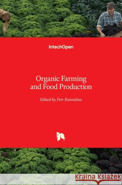 Organic Farming and Food Production Petr Konvalina 9789535108429 Intechopen - książka
