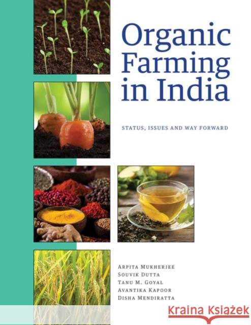 Organic Farming in India: Status, Issues and Way Forward Arpita Mukherjee Souvik Dutta Tanu M. Goyal 9789332704305 Academic Foundation - książka