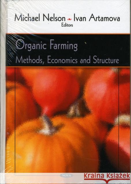 Organic Farming: Methods, Economics & Structure Michael Nelson, Ivan Artamova 9781606928646 Nova Science Publishers Inc - książka