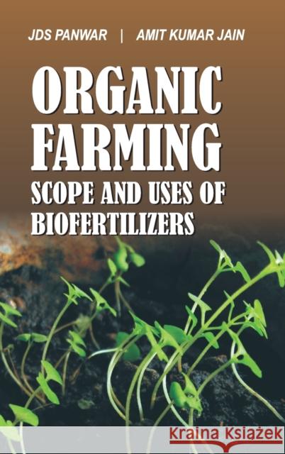 Organic Farming Scope and Uses of Biofertilizers: Scope and Uses of Biofertilizers Panwar Jds Amit Jain 9789385516184 New India Publishing Agency- Nipa - książka