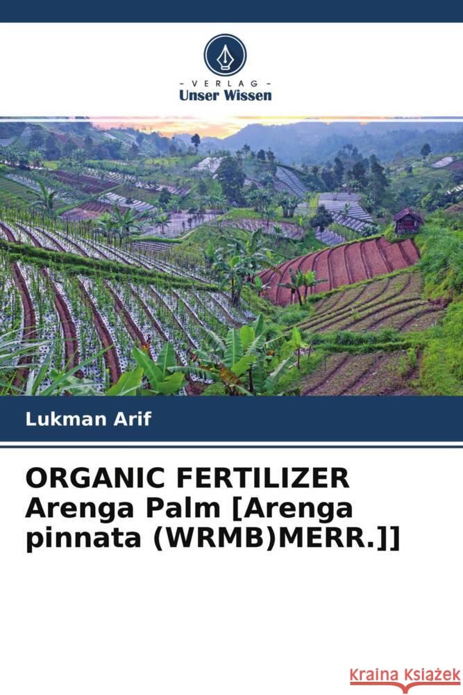 ORGANIC FERTILIZER Arenga Palm [Arenga pinnata (WRMB)MERR.]] Arif, Lukman 9786204601663 Verlag Unser Wissen - książka