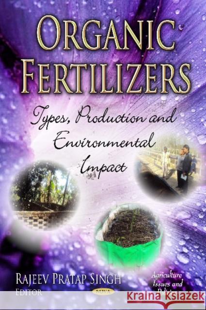 Organic Fertilizers: Types, Production & Environmental Impact Rajeev Pratap Singh 9781620814222 Nova Science Publishers Inc - książka