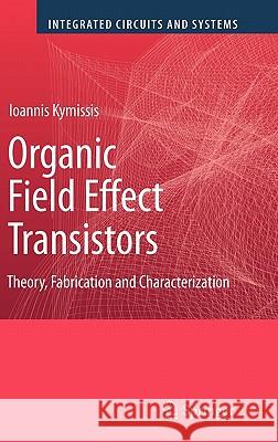 Organic Field Effect Transistors: Theory, Fabrication and Characterization Kymissis, Ioannis 9780387921334 Springer - książka