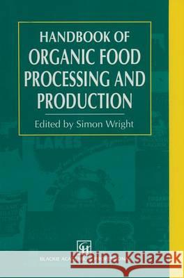 Organic Food Processing and Production Handbook S. Wright Simon Wright 9780751400458 Aspen Publishers - książka