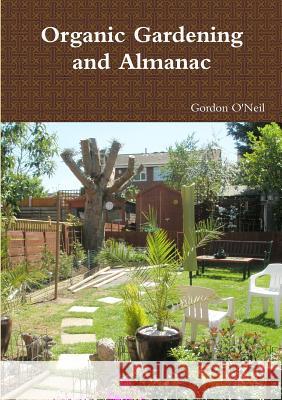 Organic Gardening and Almanac Gordon O'Neil 9781446785164 Lulu.com - książka