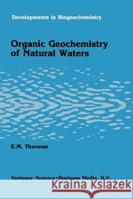 Organic Geochemistry of Natural Waters Thurman, E. M. 9789401087520 Springer - książka