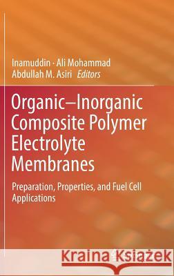 Organic-Inorganic Composite Polymer Electrolyte Membranes: Preparation, Properties, and Fuel Cell Applications Inamuddin 9783319527383 Springer - książka