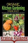 Organic Kitchen Gardening Made Easy - Growing Vegetables for Pleasure and Profit Dueep Jyot Singh John Davidson Mendon Cottage Books 9781507884171 Createspace
