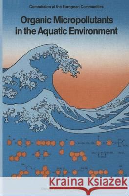 Organic Micropollutants in the Aquatic Environment European Symposium 6th 1990 9780792311041 Kluwer Academic Publishers - książka