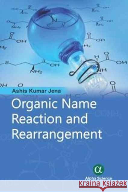 Organic Name Reaction and Rearrangement Ashis Kumar Jena 9781783323036 Alpha Science International Ltd - książka