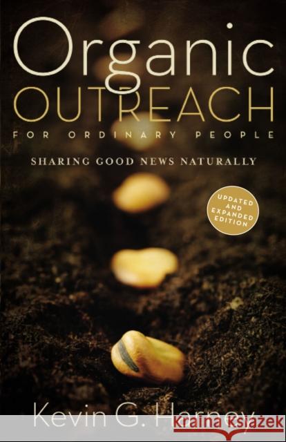 Organic Outreach for Ordinary People: Sharing Good News Naturally Kevin G. Harney 9780310566106 Zondervan - książka