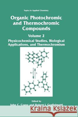 Organic Photochromic and Thermochromic Compounds: Volume 2: Physicochemical Studies, Biological Applications, and Thermochromism Crano, John C. 9781475786156 Springer - książka