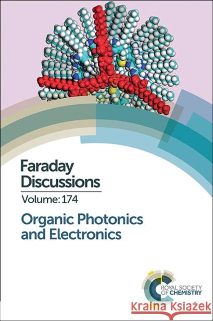 Organic Photonics and Electronics: Faraday Discussion 174 Royal Society of Chemistry 9781782620488 Royal Society of Chemistry - książka