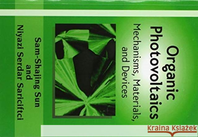 Organic Photovoltaics: Mechanisms, Materials, and Devices Sam-Shajing Sun Niyazi Serdar Sariciftci 9780367446499 CRC Press - książka