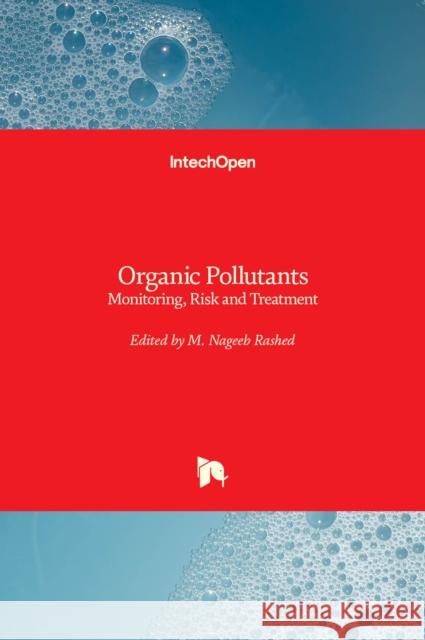 Organic Pollutants: Monitoring, Risk and Treatment Mohamed Nageeb Rashed 9789535109488 Intechopen - książka