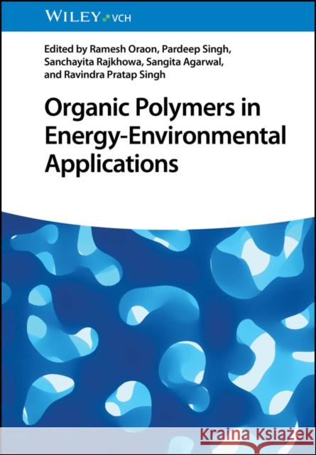 Organic Polymers in Energy-Environmental Applications R Oraon 9783527352371 Wiley-VCH Verlag GmbH - książka