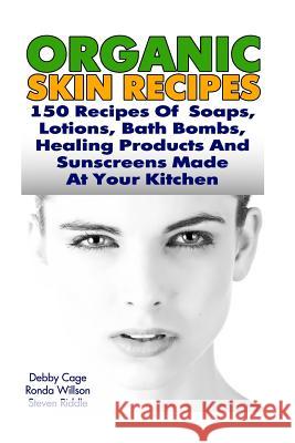 Organic Skin Recipes Debby Cage Ronda Willson Belinda Brett 9781548848521 Createspace Independent Publishing Platform - książka