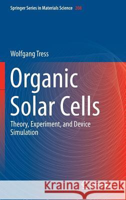 Organic Solar Cells: Theory, Experiment, and Device Simulation Tress, Wolfgang 9783319100968 Springer - książka