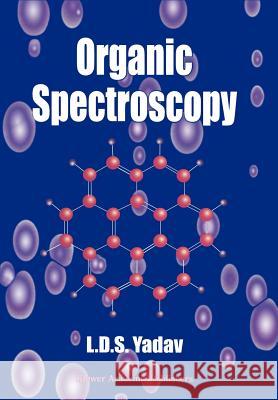 Organic Spectroscopy L. D. S. Yadav Lal Dhar Singh Yadav 9781402025747 Springer - książka