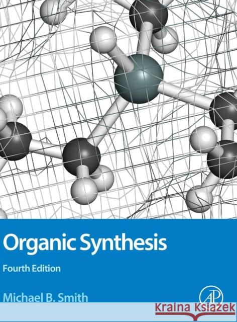 Organic Synthesis Smith, Michael B. 9780128007204  - książka