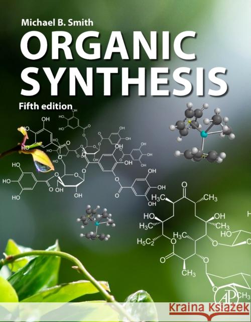 Organic Synthesis Michael (Department of Chemistry, University of Connecticut, USA) Smith 9780443158674 Elsevier Science Publishing Co Inc - książka