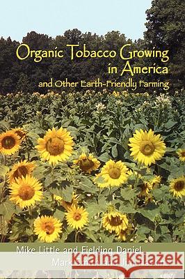 Organic Tobacco Growing in America and Other Earth-Friendly Farming Mike Little Fielding Daniel Mark Smith 9780865347076 Sunstone Press - książka