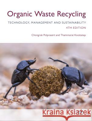 Organic Waste Recycling: Technology, Management and Sustainability Chongrak Polprasert Thammarat Koottatep 9781780408200 IWA Publishing (Intl Water Assoc) - książka