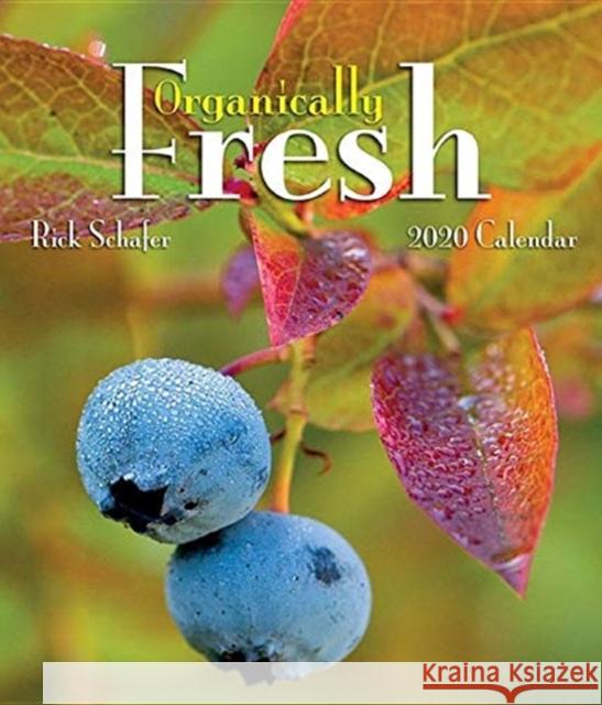 ORGANICALLY FRESH 2020 CALENDAR Rick Schafer 9781944857837 GLOBAL PUBLISHER SERVICES - książka