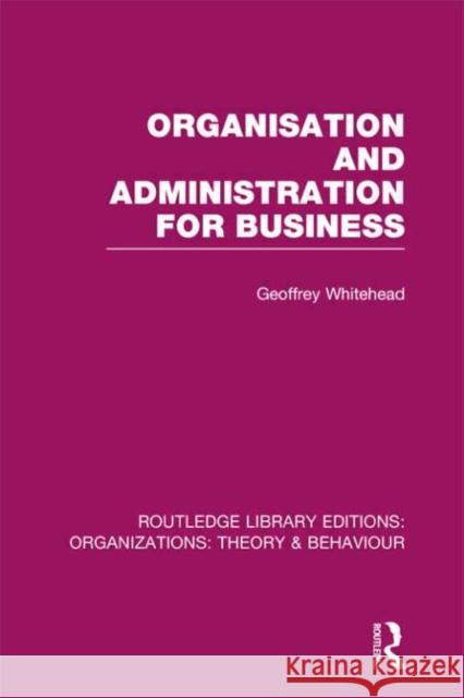 Organisation and Administration for Business (Rle: Organizations) Whitehead, Geoffrey 9780415822695  - książka