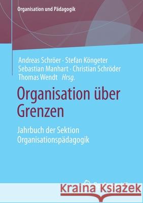 Organisation Über Grenzen: Jahrbuch Der Sektion Organisationspädagogik Schröer, Andreas 9783658333782 Springer vs - książka