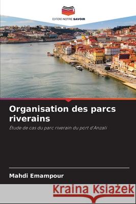Organisation des parcs riverains Emampour, Mahdi 9786202424486 Editions Notre Savoir - książka