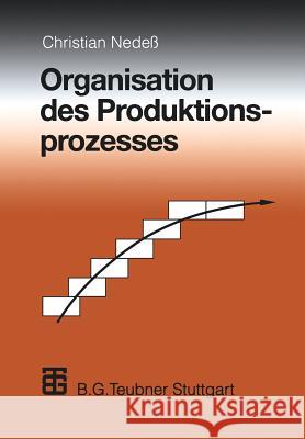 Organisation Des Produktionsprozesses Christian Nedess Joachim Kaselau Jurgen Mallon 9783322963659 Vieweg+teubner Verlag - książka