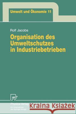 Organisation Des Umweltschutzes in Industriebetrieben Jacobs, Rolf 9783790807974 Physica-Verlag - książka