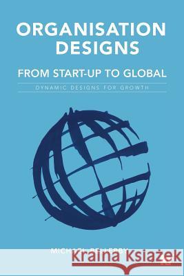 Organisation Designs from Start-Up to Global: Dynamic Designs for Growth Mike Bellerby 9781869226626 KR Publishing - książka